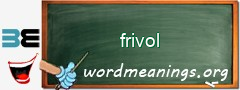 WordMeaning blackboard for frivol